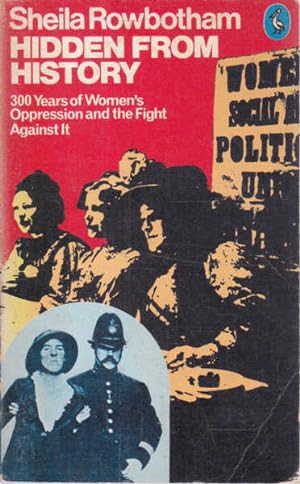 Image du vendeur pour Hidden from History: 300 Years of Women's Oppression and the Fight Against It mis en vente par Goulds Book Arcade, Sydney