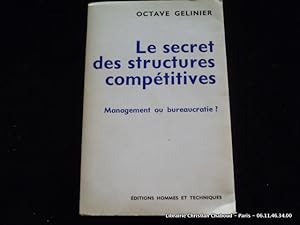 Seller image for Le secret des stuctures comptitives. Management ou bureaucratie ? for sale by Librairie Christian Chaboud