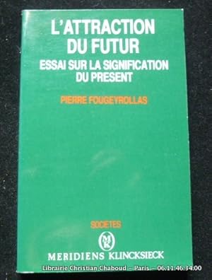Bild des Verkufers fr L'attraction du futur. Essai sur la signification du prsent. zum Verkauf von Librairie Christian Chaboud