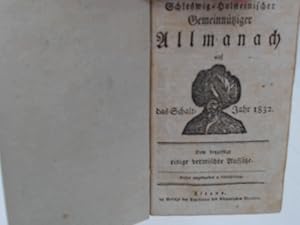 Schleswig-Holsteinischer gemeinnütziger Allmanach [Almanach] auf das Schalt-Jahr 1832. Dem beigef...