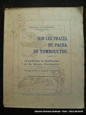 Seller image for Sur les traces du Pacha de Tombouctou. La pacification du Sud-Marocain et du Sahara Occidental. for sale by Librairie Christian Chaboud