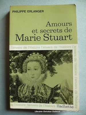 Image du vendeur pour Amours et secrets de Marie-Stuart. mis en vente par Librairie Christian Chaboud