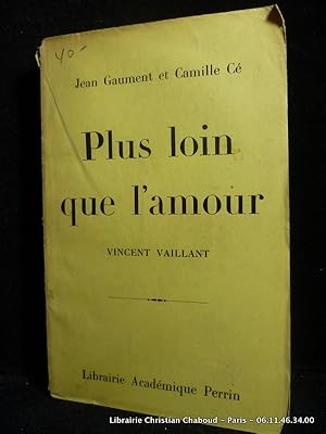 Imagen del vendedor de Plus loin que l'amour. Vincent Vaillant. a la venta por Librairie Christian Chaboud