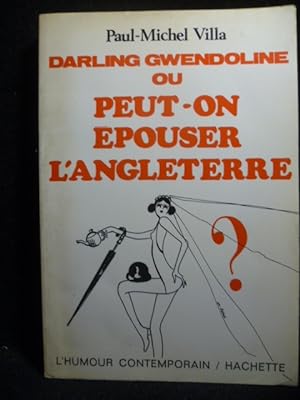 Image du vendeur pour Darling Gwendoline ou peut-on pouser l'Angleterre ? mis en vente par Librairie Christian Chaboud