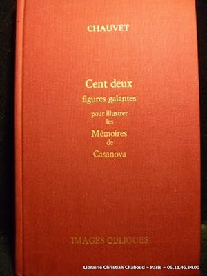 Image du vendeur pour Cent deux figures galantes pour illustrer les mmoires de Casanova mis en vente par Librairie Christian Chaboud