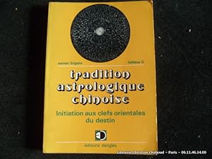 Imagen del vendedor de Tradition astrologique chinoise. Initiations aux clefs orientales du destin. a la venta por Librairie Christian Chaboud