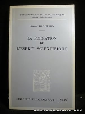 Seller image for La formation de l'esprit scientifique. Contribution  une psychanalyse de la connaissance objective. for sale by Librairie Christian Chaboud