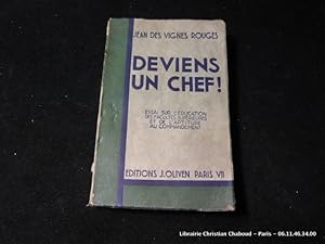 Seller image for Deviens un chef ! Essai sur l'ducation des facults suprieures et de l'aptitude au commandement. for sale by Librairie Christian Chaboud