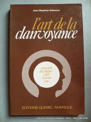 Seller image for L'art de la clairvoyance. Comment dvelopper votre sixime sens. for sale by Librairie Christian Chaboud