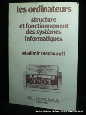 Image du vendeur pour Les ordinateurs. Structure et fonctionnement des systmes informatiques. mis en vente par Librairie Christian Chaboud