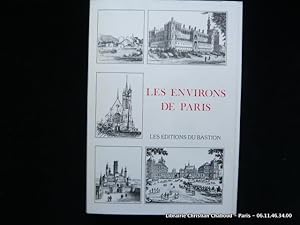 Seller image for Les environs de Paris. Histoire, monuments, paysages. Versailles, Saint-Cloud, Rambouillet, Compigene, Saint-Germain, Meudon, Chantilly, Saint-Denis, Vincennes etc. for sale by Librairie Christian Chaboud