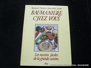 Immagine del venditore per Baumanire chez vous. Les recettes faciles de la grande cuisine venduto da Librairie Christian Chaboud