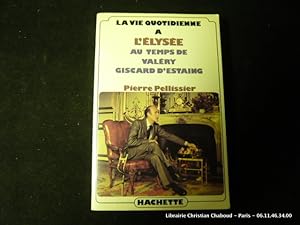 Seller image for La vie quotidienne  l'Elyse au temps de Valry Giscard d'Estaing for sale by Librairie Christian Chaboud