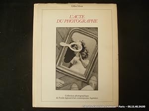 Seller image for L'acte du photographe. Collection photographique du Fonds Rgional d'art contemporain Aquitaine. for sale by Librairie Christian Chaboud