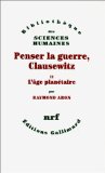 Image du vendeur pour Penser la guerre, Clausewitz. tome 2 : l'ge plantaire mis en vente par Librairie Christian Chaboud