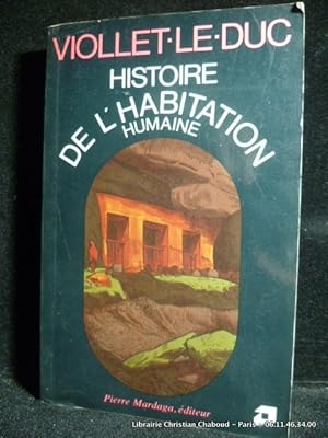 Seller image for Histoire de l'habitation humaine depuis les temps prhistoriques jusqu' nos jours. for sale by Librairie Christian Chaboud