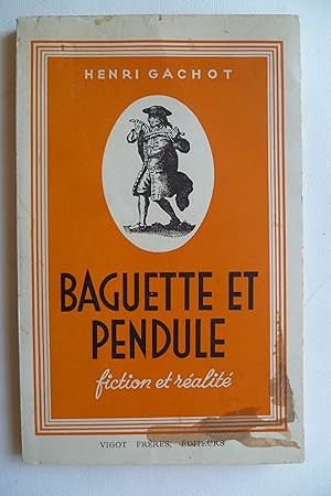 Seller image for Baguette et Pendule. Fiction et ralit. Enqute scientifique sur la radiesthsie. for sale by Librairie Christian Chaboud