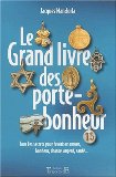 Bild des Verkufers fr Le Grand Livre des porte-bonheur zum Verkauf von Librairie Christian Chaboud