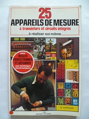 Seller image for 25 appareils de mesure  transistors et circuits intgrs  raliser soi-mme. for sale by Librairie Christian Chaboud