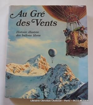 Image du vendeur pour Au Gr des Vents. Histoire illustre des ballons libres mis en vente par Librairie Christian Chaboud