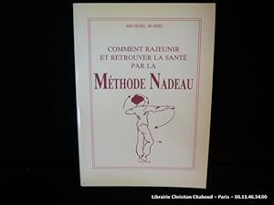 Imagen del vendedor de Comment rajeunir et retrouver la sant par la Mthode Nadeau. a la venta por Librairie Christian Chaboud