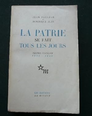 Seller image for La Patrie se fait tous les jours (textes franais 1939-1945). for sale by Librairie Christian Chaboud