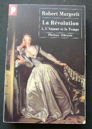 Imagen del vendedor de La Rvolution 1. L'Amour et le Temps. a la venta por Librairie Christian Chaboud