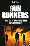Imagen del vendedor de Gun Runners : Vingt ans de transport d'armes en zones de conflit a la venta por Librairie Christian Chaboud