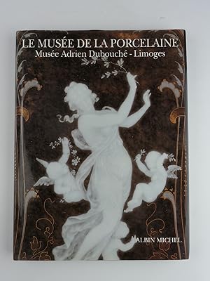 Image du vendeur pour Le Muse de la Porcelaine Muse Adrien Dubouche Limoges mis en vente par Librairie Christian Chaboud