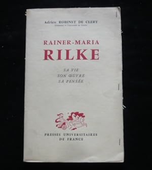 Seller image for Rainer-Maria Rilke. Sa vie, son oeuvre, sa pense. for sale by Librairie Christian Chaboud