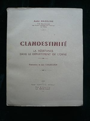 Image du vendeur pour Clandestinit. La rsistance dans le dpartement de l'Orne mis en vente par Librairie Christian Chaboud