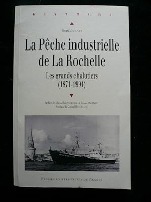 Bild des Verkufers fr La pche industrielle de La Rochelle. Les grands chalutiers (1871-1994). zum Verkauf von Librairie Christian Chaboud