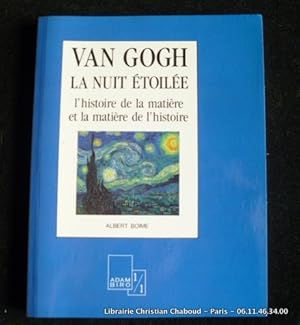 Seller image for Van Gogh, La nuit toile. L'histoire de la matire et la matire de l'histoire for sale by Librairie Christian Chaboud