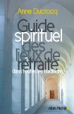 Seller image for Guide spirituel des lieux de retraite - Dans toutes les traditions for sale by Librairie Christian Chaboud