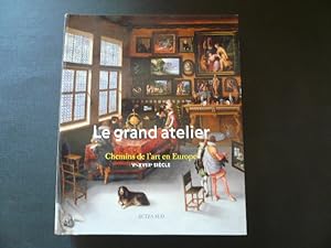 Imagen del vendedor de Le grand atelier : Chemins de l'art en Europe (Ve-XVIIIe sicle) a la venta por Librairie Christian Chaboud