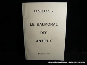 Image du vendeur pour Balmoral des Anxieux. Envoi de l'auteur. mis en vente par Librairie Christian Chaboud