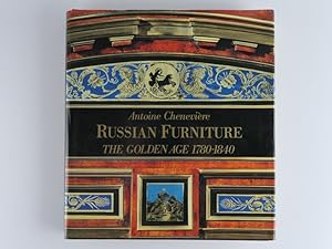 Seller image for Russian Furniture: The Golden Age 1780-1840 for sale by Librairie Christian Chaboud