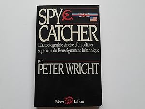 Imagen del vendedor de Spy Catcher. L'autobiographie sincre d'un officier suprieur du renseignement britannique. a la venta por Librairie Christian Chaboud