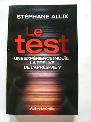Image du vendeur pour Le test. Une expérience inouie : la preuve de l'après-vie ? mis en vente par Librairie Christian Chaboud