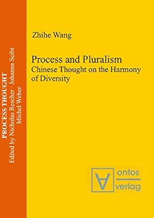 Immagine del venditore per Process and pluralism . Chinese thought on the harmony of diversity. (= Process thought ; Vol. 23) venduto da Versand-Antiquariat Konrad von Agris e.K.