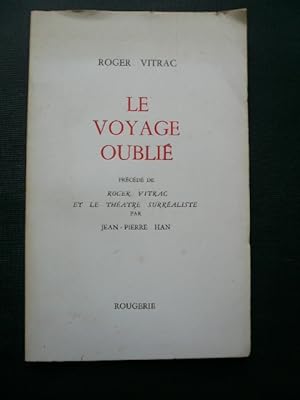 Seller image for Le voyage oubli. Prcd de Roger Vitrac et le Thtre Surraliste par Jean-Pierre Han. for sale by Librairie Christian Chaboud