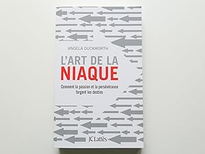 Seller image for L'art de la niaque. Comment la passion et la persévérance forgent les destins. for sale by Librairie Christian Chaboud