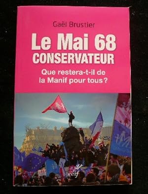 Image du vendeur pour Le Mai 68 conservateur. Que restera-t-il de la Manif pour tous ? mis en vente par Librairie Christian Chaboud