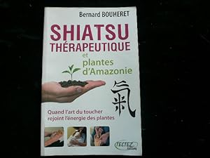 Bild des Verkufers fr Shiatsu thrapeutique et plantes d'Amazonie. zum Verkauf von Librairie Christian Chaboud