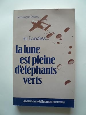 Image du vendeur pour Ici Londres. La lune est pleine d'lphants verts. Histoire des messages de Radio-Londres  la Rsistance Franaise (1942-1944). mis en vente par Librairie Christian Chaboud