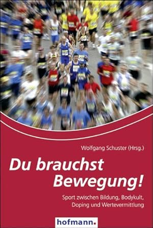 Bild des Verkufers fr Du brauchst Bewegung!: Sport zwischen Bildung, Bodykult, Doping und Wertevermittlung zum Verkauf von Buchhandlung Loken-Books