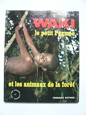 Immagine del venditore per Waki le petit Pygme et les animaux de la fort. venduto da Librairie Christian Chaboud