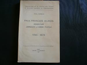 Bild des Verkufers fr Paul-Franois Dubois, universitaire, journaliste et homme politique 1793-1874. zum Verkauf von Librairie Christian Chaboud