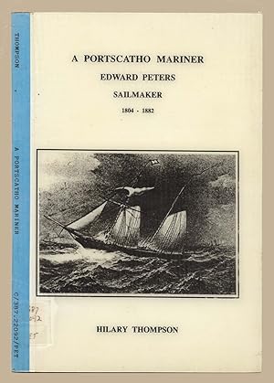 A Portscatho Mariner Edward Peters Sailmaker 1804 - 1882