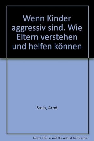 Wenn Kinder aggressiv sind : wie Eltern verstehen u. helfen können. [Grafiken: Klaus Böhle] / Kös...